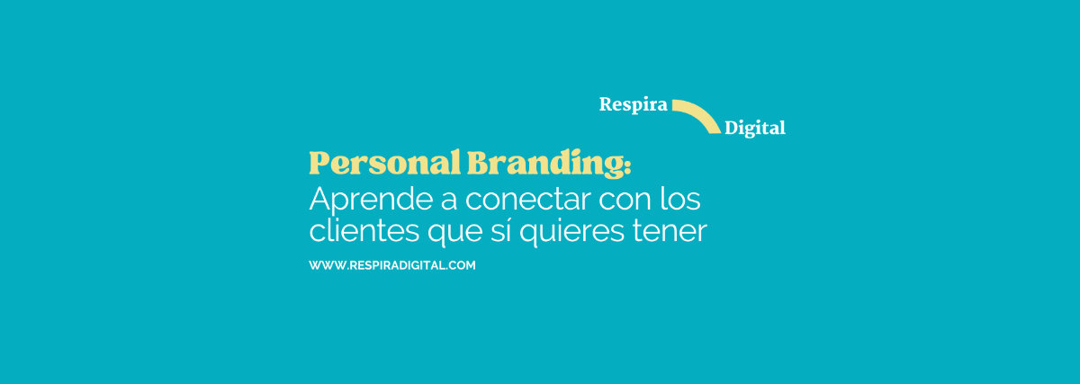 Personal Branding para conectar: los clientes que sí quieres tener